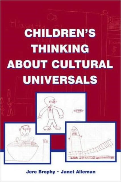 Book cover of: Children's Thinking About Cultural Universals. By: Jere Brophy