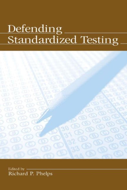 Book cover of: Defending Standardized Testing. By: Richard P. Phelps