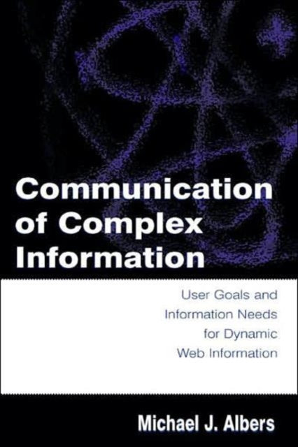 Book cover of: Communication of Complex Information. By: Michael J. Albers