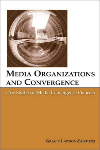 Book cover of: Media Organizations and Convergence. By: Gracie L. Lawson-Borders