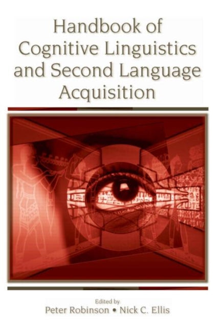Book cover of: Handbook of Cognitive Linguistics and Second Language Acquisition. By: Peter Robinson