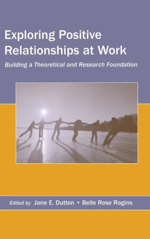 Exploring Positive Relationships at Work
