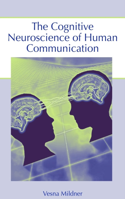 Book cover of: Cognitive Neuroscience of Human Communication