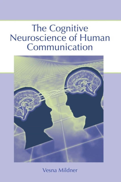 Book cover of: Cognitive Neuroscience of Human Communication