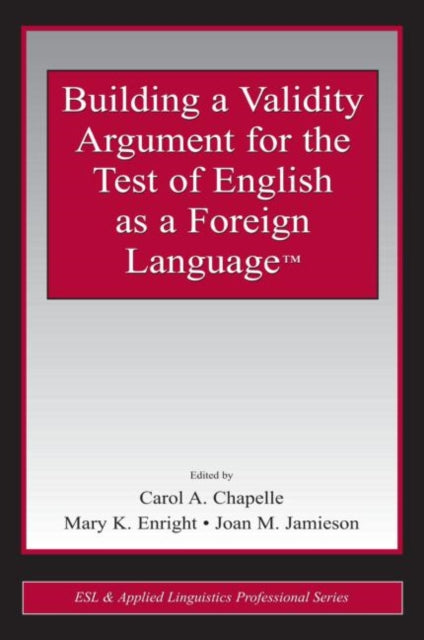 Building a Validity Argument for the Test of English as a Foreign Language™