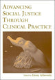 Book cover of: Advancing Social Justice Through Clinical Practice. By: Etiony Aldarondo