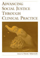Book cover of: Advancing Social Justice Through Clinical Practice. By: Etiony Aldarondo
