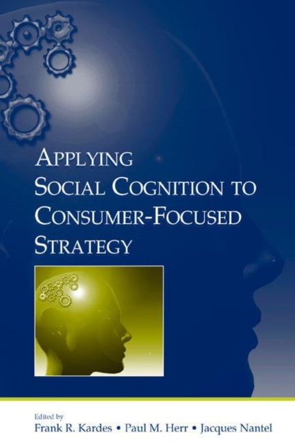 Book cover of: Applying Social Cognition to Consumer-Focused Strategy