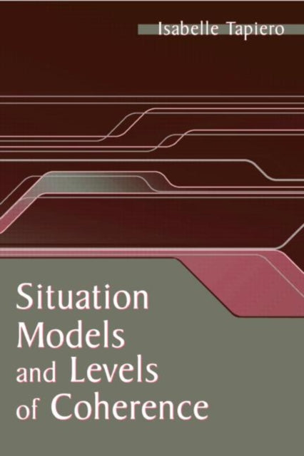 Book cover of: Situation Models and Levels of Coherence. By: Isabelle Tapiero