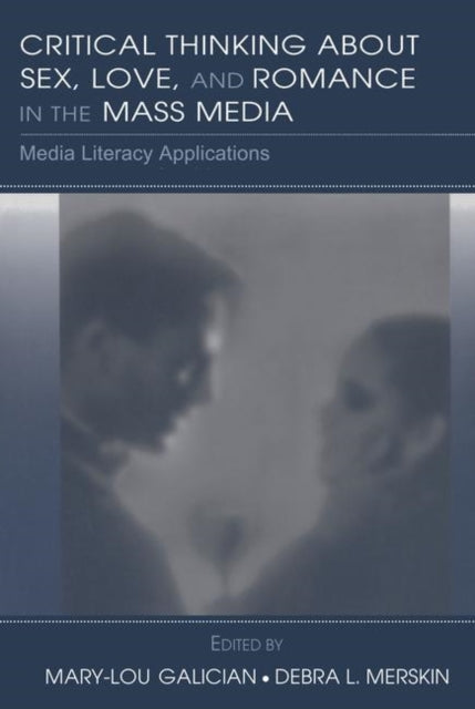 Book cover of: Critical Thinking About Sex, Love, and Romance in the Mass Media