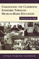Book cover of: Challenging the Classroom Standard Through Museum-based Education