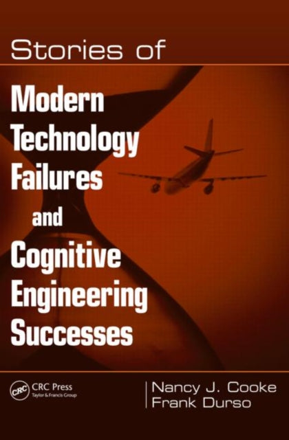 Book cover of: Stories of Modern Technology Failures and Cognitive Engineering Successes. By: Nancy J Cooke, Nancy J. Cooke