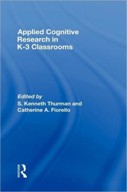 Book cover of: Applied Cognitive Research in K-3 Classrooms. By: S. Kenneth Thur