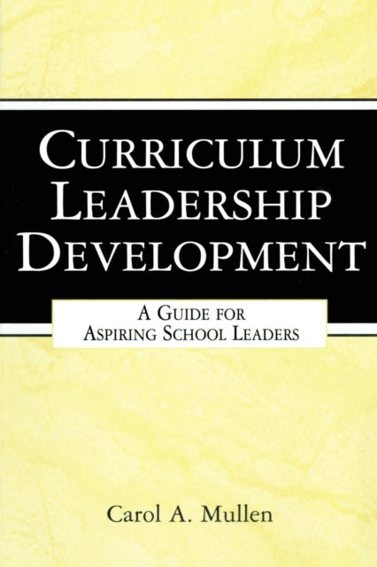 Book cover of: Curriculum Leadership Development. By: Carol A. Mullen