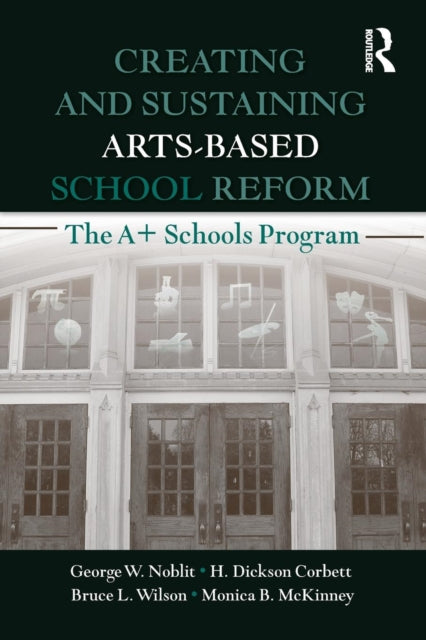 Book cover of: Creating and Sustaining Arts-Based School Reform