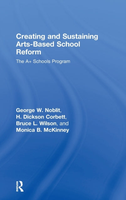 Book cover of: Creating and Sustaining Arts-Based School Reform. By: Edward P.J. Corbett