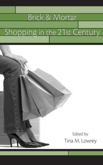 Book cover of: Brick & Mortar Shopping in the 21st Century. By: Conference on Advertising and Consumer Psychology (25th 2006 Houston, Tex.)