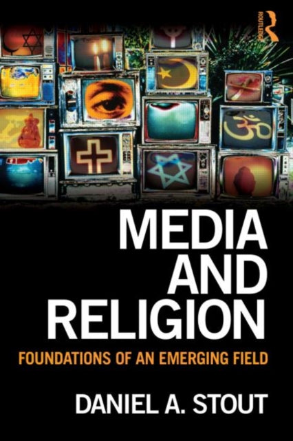 Book cover of: Media and Religion. By: Daniel A. Stout, Stout