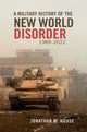 Book cover of: Military History of the New World Disorder, 1989-2022 Volume 78. By: Jonathan M. House