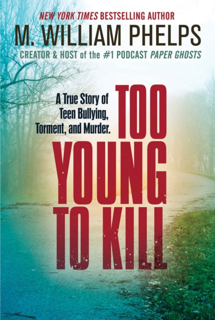 Book cover of: Too Young to Kill. By: M. William Phelps