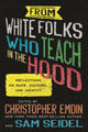 Book cover of: From White Folks Who Teach in the Hood. By: Christopher Emdin