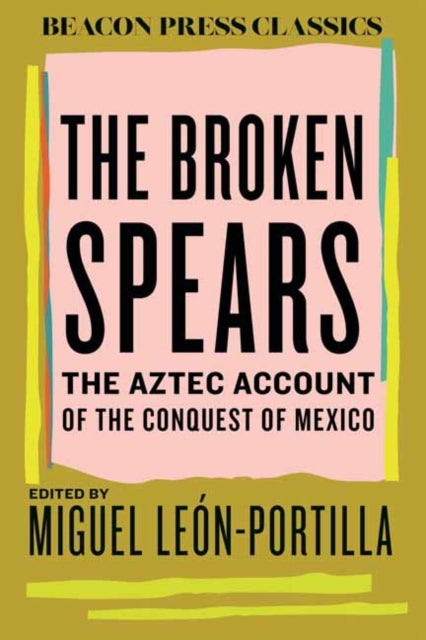 Book cover of: Broken Spears. By: Miguel León-Portilla