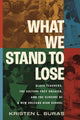 Book cover of: What We Stand to Lose