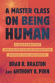 Book cover of: Master Class on Being Human. By: Anthony B. Pinn