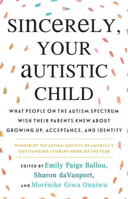 Book cover of: Sincerely, Your Autistic Child. By: Autistic Women and Nonbinary Network