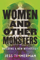 Book cover of: Women and Other Monsters. By: Jess Zimmerman