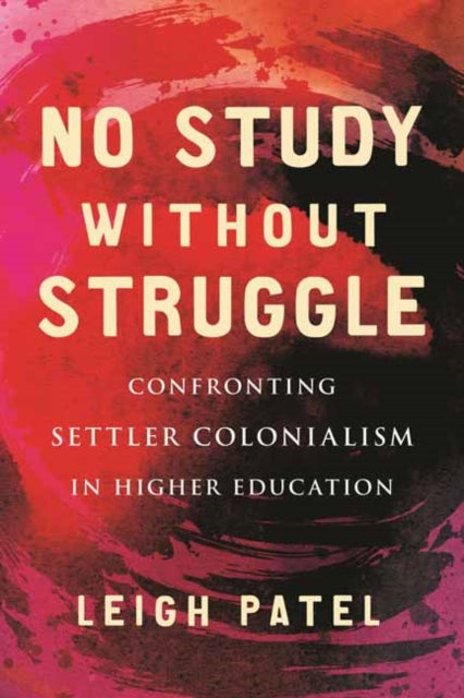 Book cover of: No Study Without Struggle. By: Leigh Patel