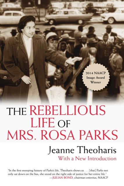 Book cover of: Rebellious Life of Mrs. Rosa Parks. By: Jeanne Theoharis