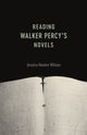 Book cover of: Reading Walker Percy's Novels. By: Jessica Hooten Wilson