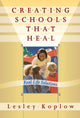 Book cover of: Creating Schools That Heal. By: Lesley Koplow