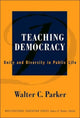 Book cover of: Teaching Democracy. By: Walter C. Parker
