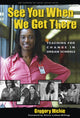 Book cover of: See You When We Get There. By: Gregory Michie