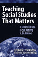 Book cover of: Teaching Social Studies That Matters. By: Stephen J. Thornton