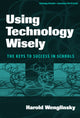 Book cover of: Using Technology Wisely. By: Harold Wenglinsky