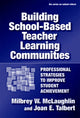 Book cover of: Building School-based Teacher Learning Communities. By: Milbrey Wallin McLaughlin