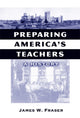 Book cover of: Preparing America's Teachers. By: James W. Fraser