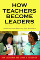 Book cover of: How Teachers Become Leaders. By: Ann Lieberman