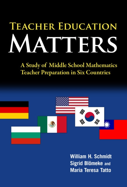Book cover of: Teacher Education Matters. By: Schmidt, William H.
