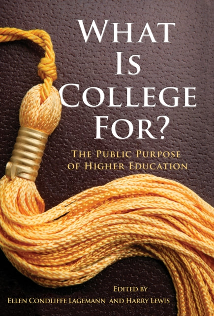 Book cover of: What Is College for?. By: Ellen Condliffe Lagemann