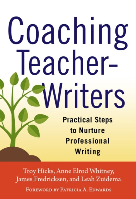Book cover of: Coaching Teacher-Writers. By: Troy Hicks