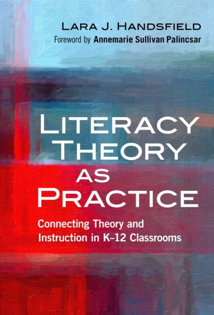 Book cover of: Literacy Theory As Practice. By: Lara J. Handsfield
