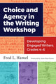 Book cover of: Choice and Agency in the Writing Workshop. By: Fred L. Hamel