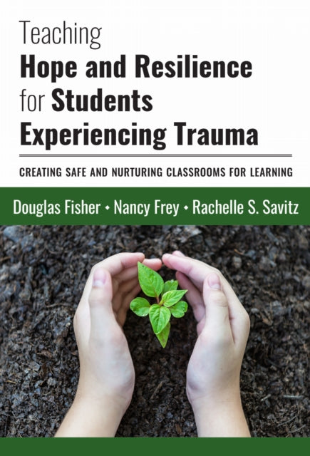 Book cover of: Teaching Hope and Resilience for Students Experiencing Trauma. By: Douglas Fisher