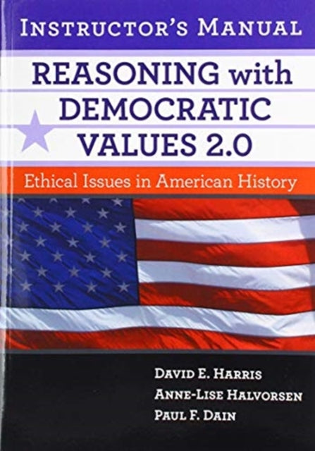 Book cover of: Reasoning with Democratic Values 2.0 Instructor's Manual. By: David E. Harris