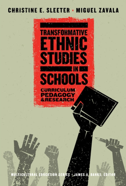 Book cover of: Transformative Ethnic Studies in Schools. By: Christine E. Sleeter