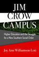 Book cover of: Jim Crow Campus. By: Joy Ann Williamson-Lott
